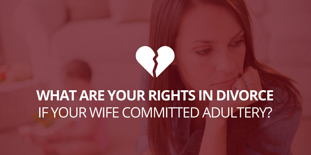 What are Your Rights in a NJ Divorce if Your Wife Committed Adultery?