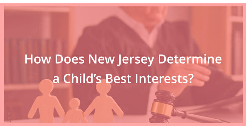 How Does New Jersey Determine a Child’s Best Interests